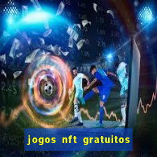 jogos nft gratuitos que pagam